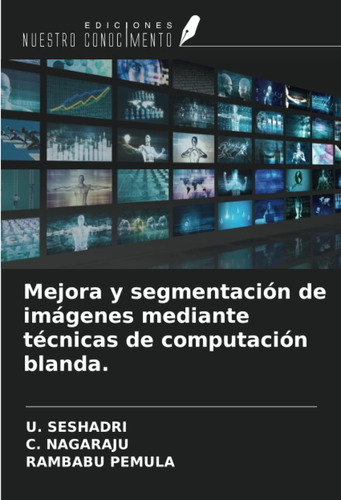 Libro: Mejora Y Segmentación De Imágenes Mediante Técnicas D