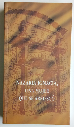 Nazaria Ignacia Mujer Arriesgó Fundadora Misionera Libro