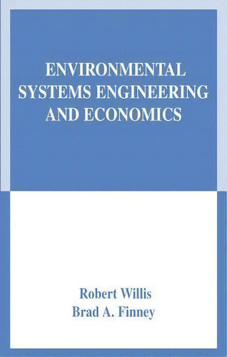 Environmental Systems Engineering And Economics, De Robert Willis. Editorial Springer Verlag New York Inc, Tapa Dura En Inglés
