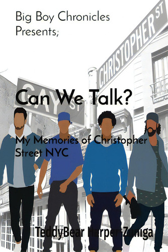 Big Boy Chronicles Presents; Can We Talk? My Memories Of Christopher Street Nyc, De Harper-zuniga, Teddybear., Vol. 1. Editorial Lightning Source Inc, Tapa Blanda En Inglés