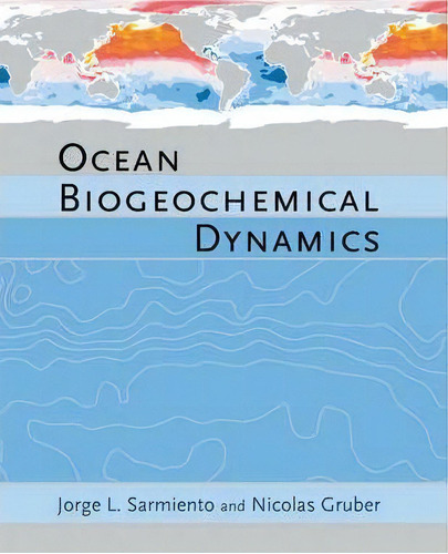 Ocean Biogeochemical Dynamics, De Jorge L. Sarmiento. Editorial Princeton University Press, Tapa Dura En Inglés