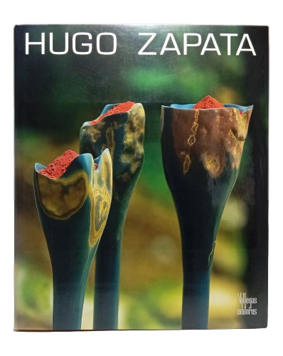 Hugo Zapata - Juan L Mejía - Villegas Editores - 2009