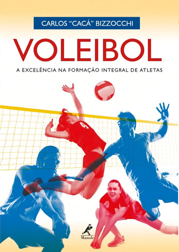 Voleibol: A excelência na formação integral de atletas, de Bizzocchi, Carlos. Editorial Editora Manole Saúde, capa mole em português, 2018