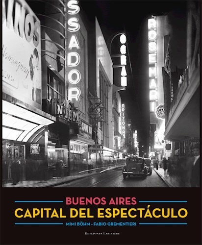 Libro Buenos Aires Capital Del Espectaculo De Fabio Grementi