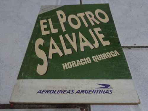 El Potro Salvaje --- Horacio Quiroga