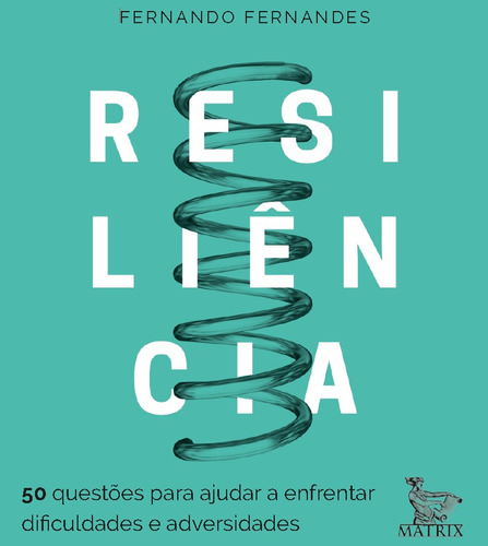 Resiliência: 50 questões para ajudar a enfrentar as dificuldades e adversidades, de Fernandes, Fernando. Editora Urbana Ltda em português, 2018