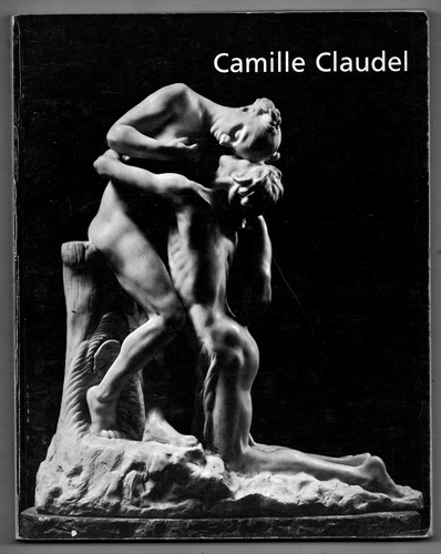 Camille Claudel (1864 1943) - En Frances - Ed. 1984 Antiguo