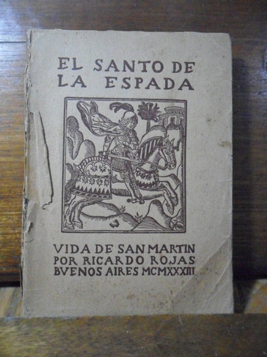 El Santo De La Espada- Vida De San Martín -ricardo Rojas 