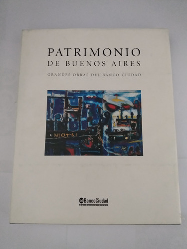 Patrimonio De Buenos Aires - Grandes Obras Del Banco Ciudad