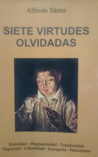 Siete Virtudes Olvidadas - Alfredo Sáenz&-.