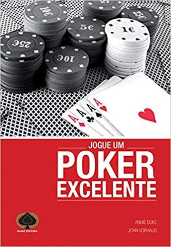 Jogue Um Poker Excelente, de Annie Duke. Editora Raise, capa mole em português