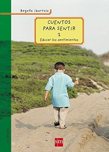 Cuentos Para Sentir 2: Educar Los Sentimientos (padres Y Maestros), De Ibarrola, Begoña. Editorial Ediciones Sm, Tapa Tapa Dura En Español