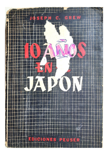 10 Años En Japón - Joseph C. Grew ( Ensayo - Historia )