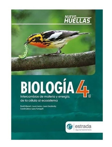 Biologia 4 Es - Nuevo Huellas - Estrada - Intercambios De Materia Y Energia, De La Ceclua Al Ecosistema, De No Aplica. Editorial Estrada, Tapa Blanda En Español, 2020