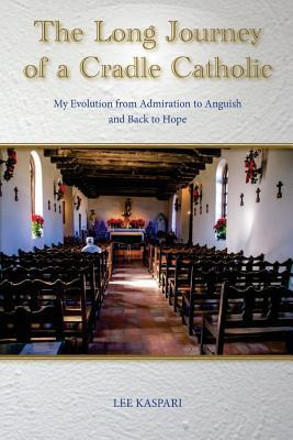 Libro A Long Journey Of A Cradle Catholic : My Evolution ...