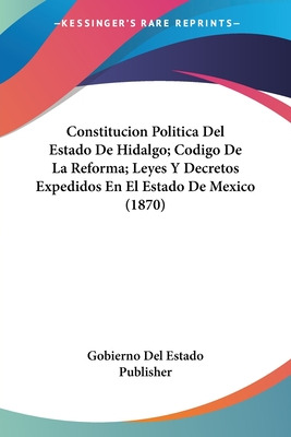 Libro Constitucion Politica Del Estado De Hidalgo; Codigo...