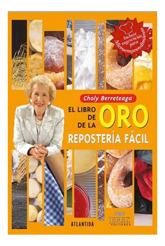 Choly Berreteaga, Libro De Oro De La Reposteria Facil