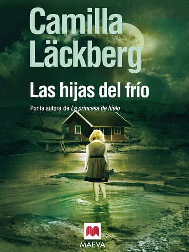 HIJAS DEL FRIO, LAS - CAMILLA LACKBERG, de Camilla Lackberg. Editorial Maeva Bolsillo en español