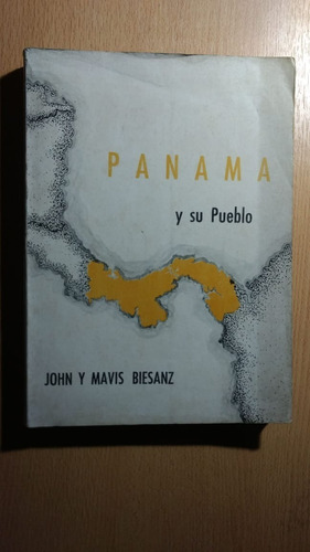 Panamá Y Su Pueblo - John Y Mavis Biesanz - Ed.letras