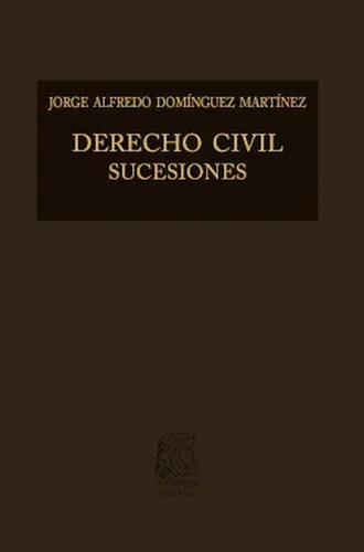Derecho Civil. Sucesiones / 4 Ed. / Pd., De Dominguez Martinez, Jorge Alfredo. Editorial Editorial Porrua, Tapa Dura, Edición 04 En Español, 2024