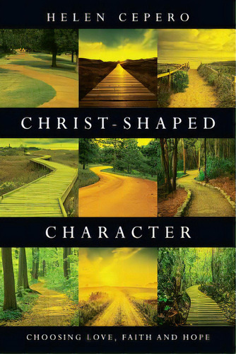 Christ-shaped Character: Choosing Love, Faith And Hope, De Cepero, Helen. Editorial Ivp Books, Tapa Blanda En Inglés