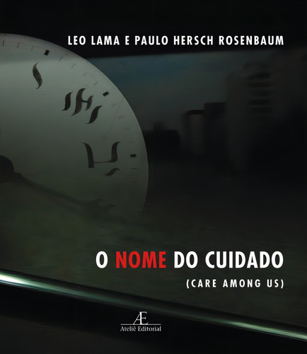 O Nome do Cuidado, de Lama, Leo. Editorial Ateliê Editorial Ltda - EPP, capa mole em português/inglês, 2009