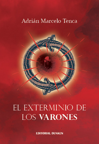 El Exterminio De Los Varones, De Tenca,adrian Marcelo. Editorial Dunken, Tapa Blanda En Español, 2023