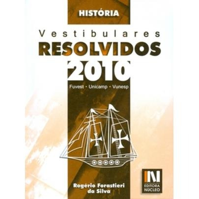 História - Col. Vestibulares Resolvidos 2010 - Fuvest, Unic