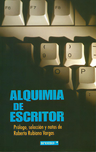 Alquimia de escritor: Alquimia de escritor, de Roberto Rubiano Vargas. Serie 9583386824, vol. 1. Editorial Codice Producciones Limitada, tapa blanda, edición 2006 en español, 2006