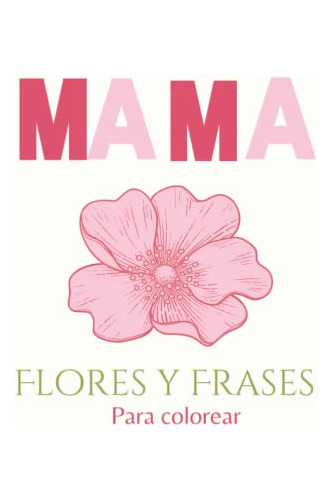 Flores Y Frases Para Mama Sobre La Maternidad Spanish Coloro