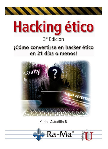Hacking Ético. Cómo Convertirse En Hacker Ético En 21 Días, De Karina Astudillo B. Editorial Ediciones De La U, Tapa Blanda En Español, 2019