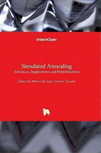 Simulated Annealing : Advances, Applications And Hybridizations, De Marcos Sales Guerra Tsuzuki. Editorial In Tech, Tapa Dura En Inglés