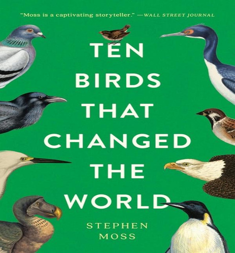Ten Birds That Changed The World, De Moss Stephen. Editorial Basic En Inglés, 2024