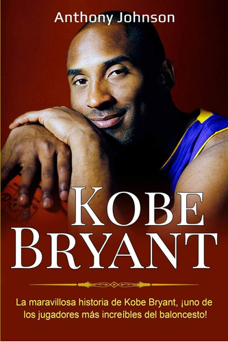 Libro: Kobe Bryant: La Maravillosa Historia Kobe Bryant, ¡