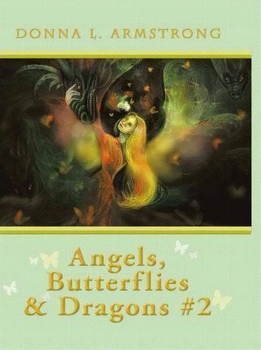 Angels, Butterflies, & Dragons #2, De Donna L. Armstrong. Editorial Authorhouse, Tapa Dura En Inglés