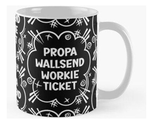 Taza Propa Wallsend Workie Ticket Un Diseño Atrevido Para Ge