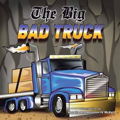 Libro The Big Bad Truck: In Honor Of Houston Mckell Iii -...