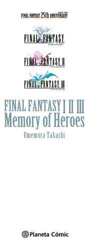 Final Fantasy I, Ii, Iii Memory Of Heroes (novela), De Umemura, Takashi. Editorial Planeta Comic, Tapa Blanda En Español