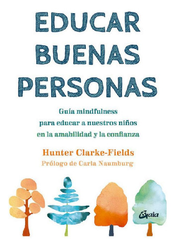 Libro - Educar Buenas Personas, De Clarke-fields, Hunter. E