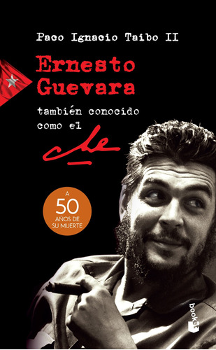 Ernesto Guevara, También Conocido Como El Che - Paco I Taibo