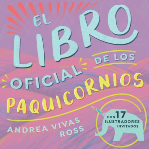 El Libro Oficial De Los Paquicornios: Con 17 Ilustradores In