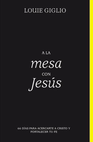 A la mesa con Jesús: 66 días para acercarte a Cristo y fortalecer tu fe, de Giglio, Louie. Editorial Vida, tapa blanda en español, 2022