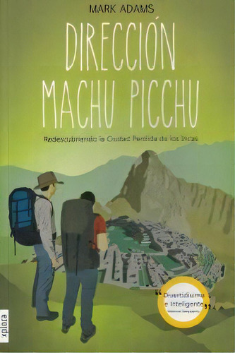Direcciãâ³n Machu Picchu, De Adams, Mark. Editorial Xplora, Tapa Blanda En Español