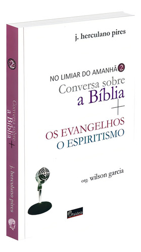 Limiar Do Amanhã Conversa Sobra A Bíblia: Não Aplica, De : J. Herculano Pires. Série Não Aplica, Vol. Não Aplica. Editora Paideia, Capa Mole, Edição Não Aplica Em Português, 2023