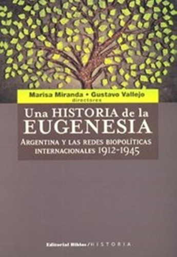 Una Historia De La Eugenesia - Gustavo Vallejo