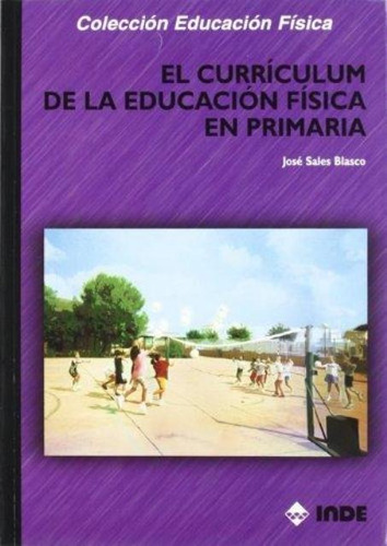 Curriculum De La Educación Física En Primaria, Blasco, Inde