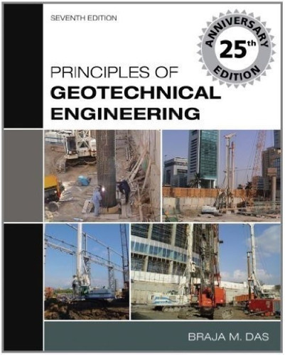 Principles Of Geotechnical Engineering Seventh Edition Braja