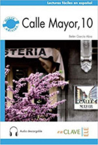 Calle Mayor, 10 + Cd Audio - B1: Lecturas Faciles En Espanol Para Adultos, De Abia, Belen Garcia. Editora En Clave-ele ***, Capa Mole, Edição 2ª Edição - 2015 Em Espanhol