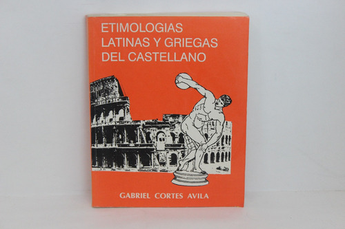 Gabriel C. Avila, Etimologías Latinas Griegas Del Castellano