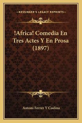 Libro !africa! Comedia En Tres Actes Y En Prosa (1897) - ...